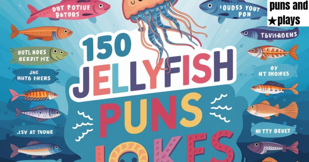 150 Best Jellyfish Puns and Jokes Are You Ready to Get Stung with Laughter