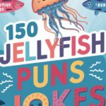 150 Best Jellyfish Puns and Jokes Are You Ready to Get Stung with Laughter